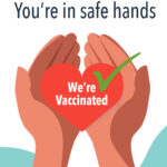 You're in safe hands, we're vaccinated